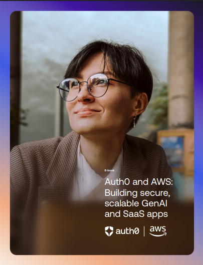 Auth0 & AWS eBook Building secure, scalable GenAI and SaaS apps